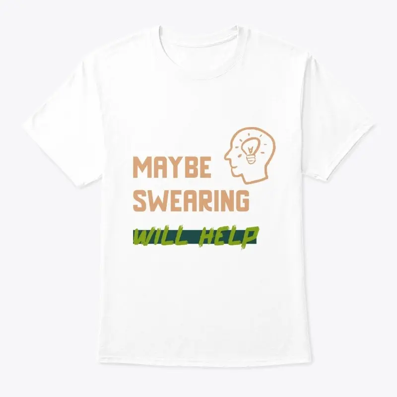 Maybe Swearing Will Help !